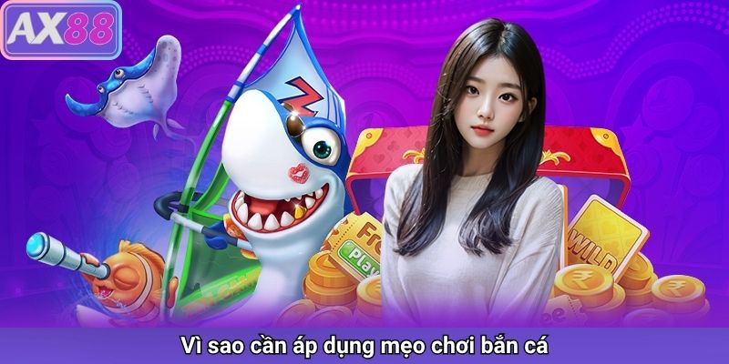 Mẹo chơi bắn cá hiệu quả giúp thắng lớn tại AX88