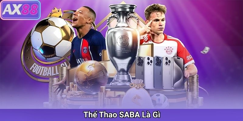 Thể Thao SABA – Trải Nghiệm Cá Cược Thể Thao Đỉnh Cao Tại AX88