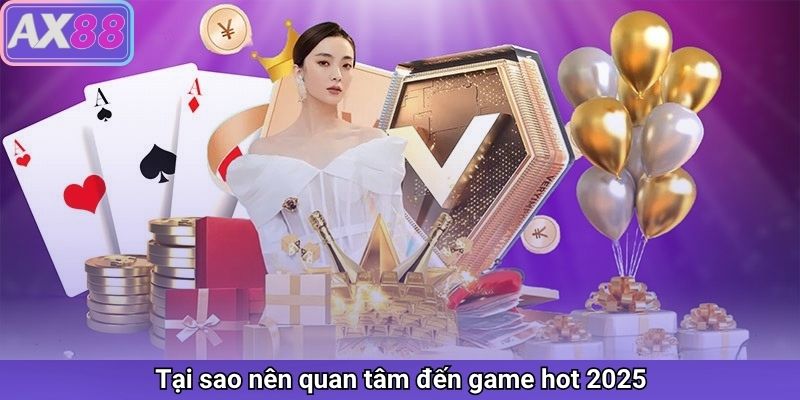 Game Hot 2026: Xu Hướng Trò Chơi Được Yêu Thích Tại Nhà Cái AX88